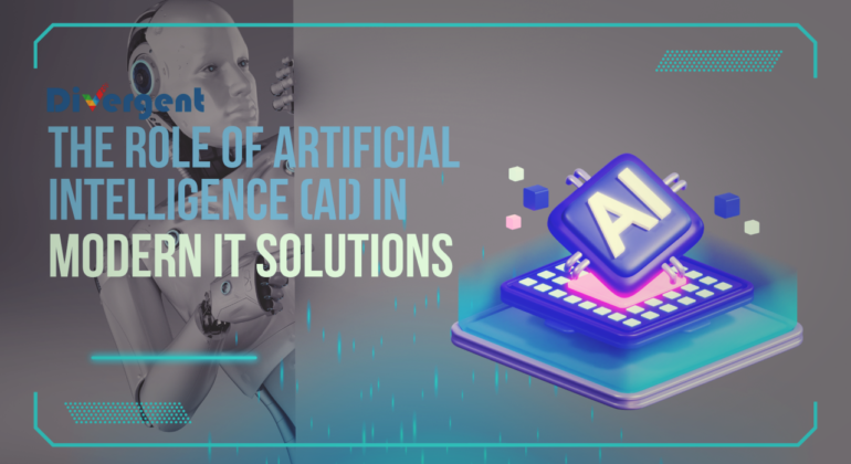 The Role of Artificial Intelligence (AI) in Modern IT Solutions