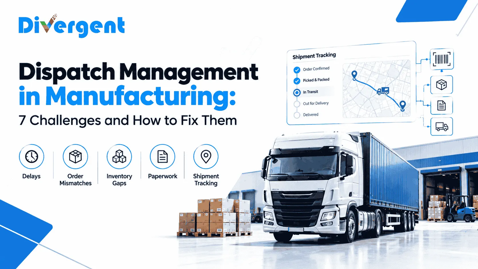 Dispatch management in manufacturing showing shipment tracking, order mismatches, inventory gaps, dispatch delays, and paperwork solutions by Divergent Software Labs.
